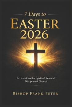 Paperback 7 Days to Easter 2026: A Devotional for Spiritual Renewal, Discipline & Growth Book