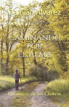 Paperback Caminando Por El Alma: El Camino de Los Chakras [Spanish] Book