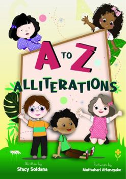 A to Z Alliterations for Children : Come and Learn and Have Some Fun!