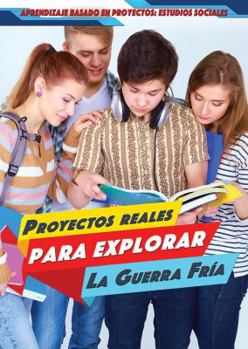 Library Binding Proyectos Reales Para Explorar La Guerra Fría (Real-World Projects to Explore the Cold War) [Spanish] Book