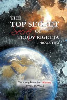 Paperback The Top Secret Secret of Teddy Rigetta: The Young Detectives' Mystery Book