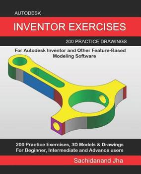 Paperback Autodesk Inventor Exercises: 200 Practice Drawings For Autodesk Inventor and Other Feature-Based Modeling Software Book