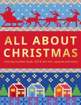 Paperback All about Christmas.: Color by number book, 3х3 & 5х5 mm.squares and more. Book