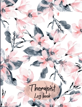 Paperback Therapist Log Book: Therapist Notebook Session Notes- Record Schedule Appointment Hours Log Time Sheet-Therapist Notebook With Sections-Th Book