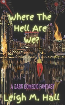 Paperback Where The Hell Are We?: A Dark Comedic Fantasy Book