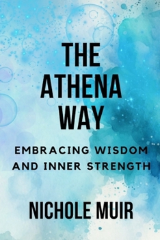 The Athena Way: Embracing Wisdom and Inner Strength