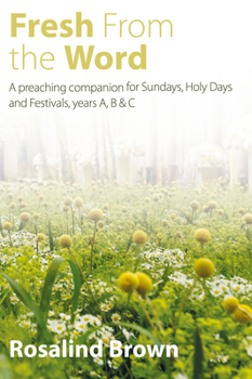 Paperback Fresh from the Word: A Preaching Companion for Sundays, Holy Days and Festivals, Years A, B & C Book
