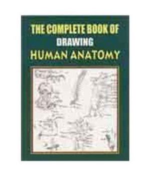 Complete Book of Drawing: Human Anatomy