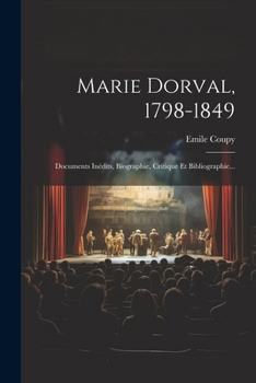 Paperback Marie Dorval, 1798-1849: Documents Inédits, Biographie, Critique Et Bibliographie... [French] Book