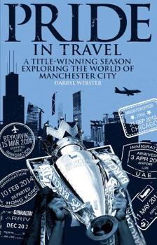 Paperback Pride in Travel: A Title-Winning Season Exploring the World of Manchester City Book
