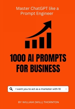 Paperback 1000 AI Prompts for Business: Master ChrtGPT like a prompt Engineer Book