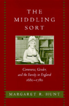 Hardcover The Middling Sort: Commerce, Gender, and the Family in England 1680-1780 Book