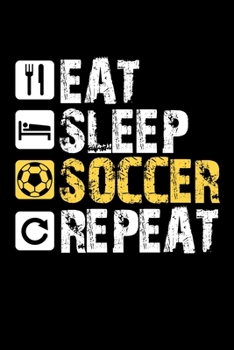 Paperback Eat Sleep Soccer Repeat: Prayer Journal & Guide To Prayer, Praise And Showing Gratitude To God And Christ For Soccer Lovers, Soccer Players And Book
