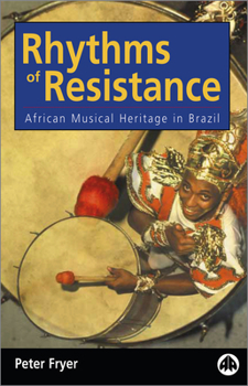 Paperback Rhythms of Resistance: African Musical Heritage in Brazil: African Musical Heritage in Brazil Book