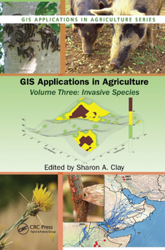 Paperback GIS Applications in Agriculture, Volume Three: Invasive Species Book
