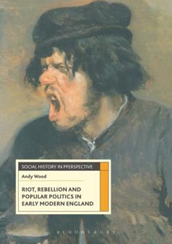 Hardcover Riot, Rebellion and Popular Politics in Early Modern England Book