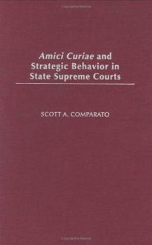 Hardcover Amici Curiae and Strategic Behavior in State Supreme Courts Book