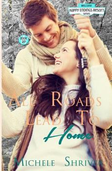 All Roads Lead to Home - Book #27 of the Happy Endings Resort