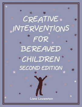 Paperback Creative Interventions for Bereaved Children, Second Edition Book