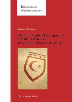 Hardcover Islam in Bosnien-Herzegowina Und Die Netzwerke Der Jungmuslime (1918-1991) [German] Book