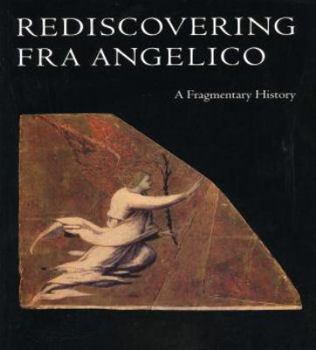Paperback Rediscovering Fra Angelico: A Fragmentary History Book