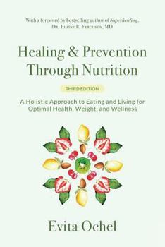 Paperback Healing & Prevention Through Nutrition: A Holistic Approach to Eating and Living for Optimal Health, Weight, and Wellness Book