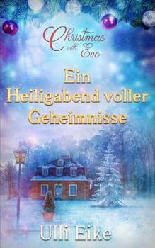 Paperback Christmas with Eve - Ein Heiligabend Voller Geheimnisse: Eine Romantische Weihnachtsgeschichte [German] Book