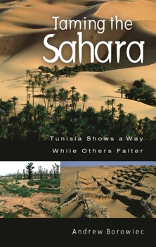 Hardcover Taming the Sahara: Tunisia Shows a Way While Others Falter Book