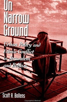 On Narrow Ground: Urban Policy and Conflict in Jerusalem and Belfast (Suny Series in Urban Public Policy)