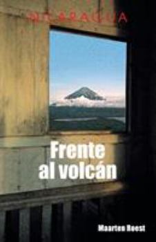 Frente al volc�n: Cr�nicas de un viajero holand�s en Nicaragua