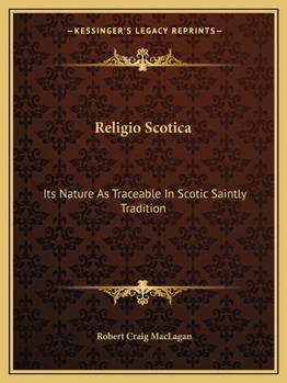 Religio Scotica, Its Nature as Traceable in Scotic Saintly Tradition