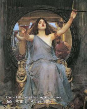 Circe Offering the Cup to Ulysses (Waterhouse) Notebook/Journal: 8x10 College Ruled - 200 Pages