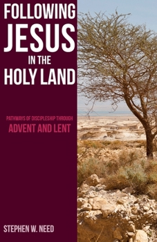 Paperback Following Jesus in the Holy Land: Pathways of Discipleship through Advent and Lent Book