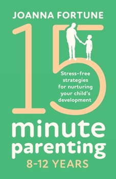 Paperback 15-Minute Parenting 8-12 Years: Stress-free strategies for nurturing your child's development Book