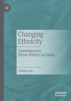 Paperback Changing Ethnicity: Contemporary Ethno-Politics in China Book