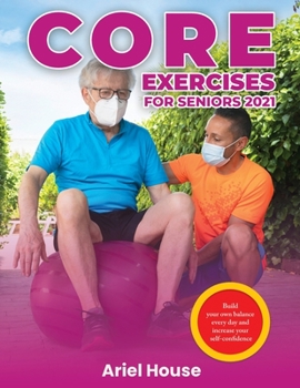 Paperback Core Exercises for Seniors 2021: Build your own balance every day and increase your self-confidence Book