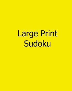 Paperback Large Print Sudoku: 80 Easy to Read, Large Print Sudoku Puzzles [Large Print] Book
