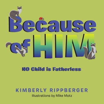 Paperback Because of Him: No Child Is Fatherless Book