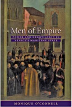 Hardcover Men of Empire: Power and Negotiation in Venice's Maritime State Book