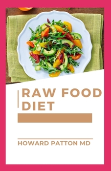 Raw Food Diet: A Truly Simple Raw Diet for the weight loss