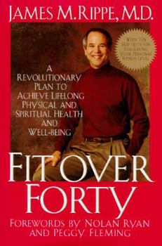 Fit over Forty: A Revolutionary Plan To Achieve Lifelong Physical And Spiritual Health And Well-Being