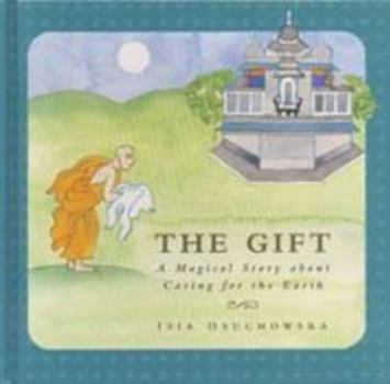 Hardcover The Gift: A Magical Story about Caring for the Earth Book
