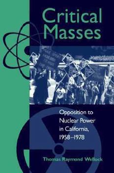Paperback Critical Masses: Opposition to Nuclear Power in California, 1958-1978 Book