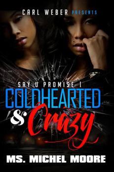 Paperback Coldhearted & Crazy: Say U Promise 1 Book