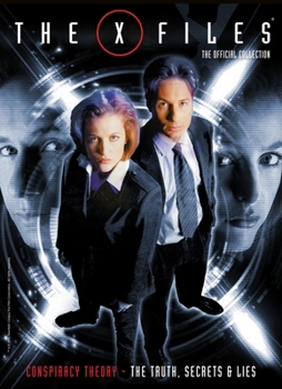 The X-Files: The Official Collection Volume 3: Conspiracy Theory: The Truth, Secrets & Lies - Book #3 of the X-Files: The Official Collection