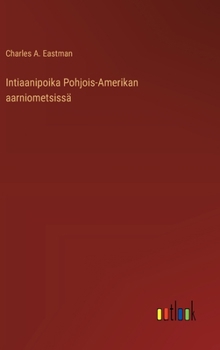 Hardcover Intiaanipoika Pohjois-Amerikan aarniometsissä [Finnish] Book