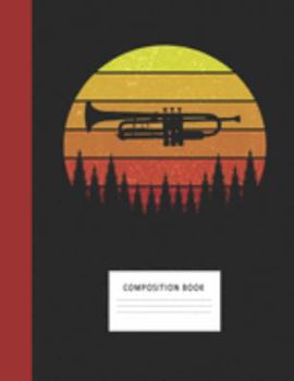 Composition Book: Trumpet 200 Wide Ruled Lined Pages Retro Vintage Sunset Classic Notebook, Writing Pad & Practice Journal | Assignments, Class Notes, ... Organizer, Homeschool, College & University