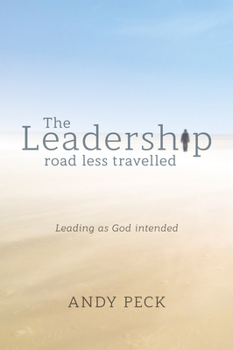 Paperback The Leadership Road Less Travelled: Leading as God Intended Book