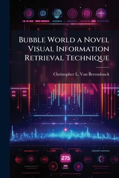 Paperback Bubble World a Novel Visual Information Retrieval Technique Book
