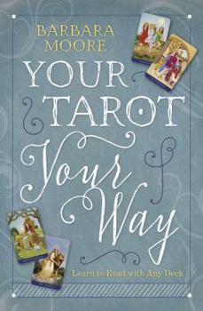 Paperback Your Tarot Your Way: Learn to Read with Any Deck Book